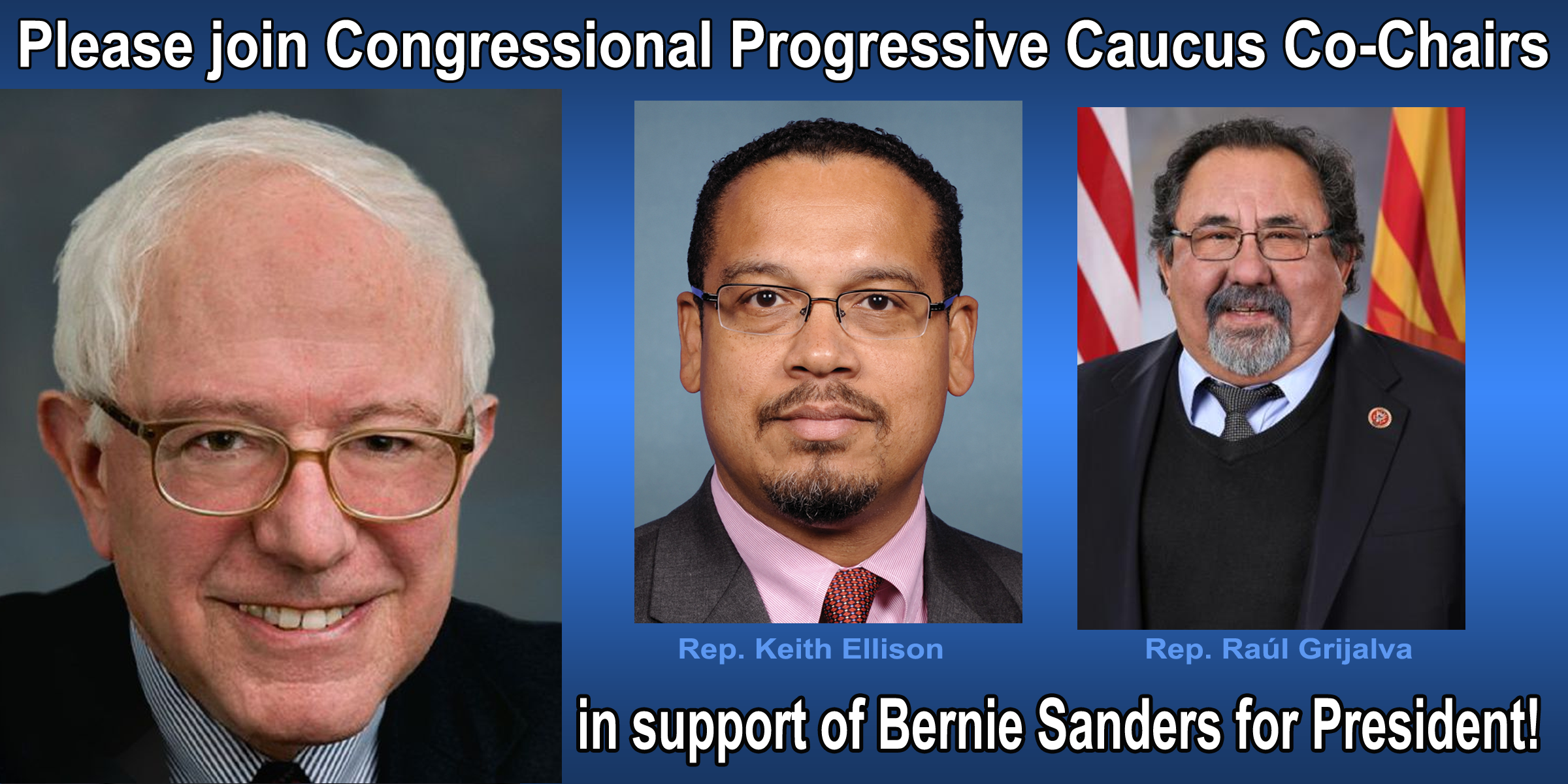 Please join Congressional Progressive Caucus Co-Chairs in Support of Bernie Sanders for President